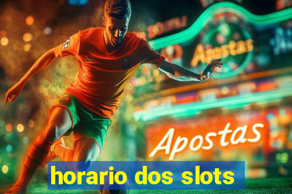 horario dos slots